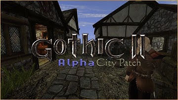 Gothic 2 | Alpha City Patch | Showcase