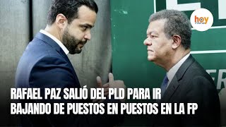 Rafael Paz salió del PLD para ir bajando de puestos en puestos en la FP