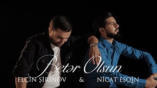 Elcin Sirinov & Nicat Esqin - Beter olsun (Yeni  2022) Resimi