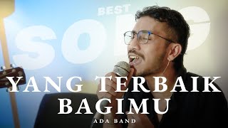 YANG TERBAIK BAGIMU - ADA BAND (COVER ASTRONI) | LIVE SESSION