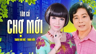 Tân Cổ Chợ Mới - Thanh Kim Huệ & Trọng Hữu | NỔI DA GÀ Khi Nghe Hai Giọng Ca Vàng Này Cất Lên
