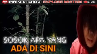 SOSOK APA YANG ADA DI SINI || live misteri, live misteri malam ini, vlog misteri, mn misteri13,