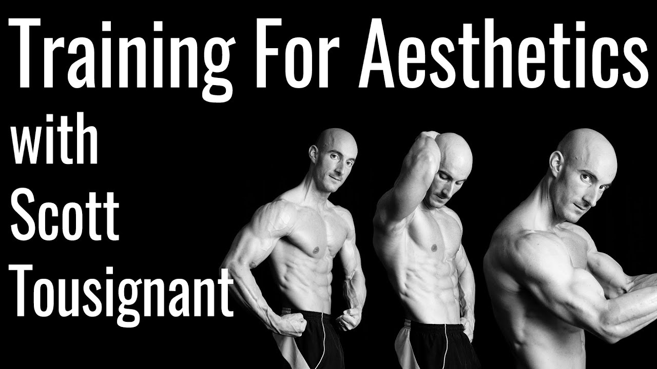 Training For Aesthetics with Scott Tousignant