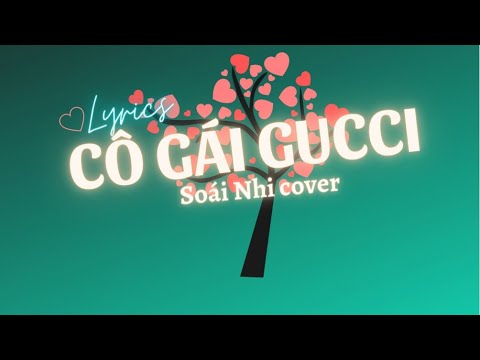 Video lyrics - CÔ GÁI GUCCI _ SOÁI NHI (Cover) - youtube
