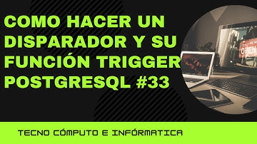 Como Hacer un Disparador y su Función   TRIGGER  PostgreSQL  #33