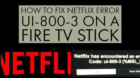 How to fix Netflix error ui-800-3 on a Fire TV Stick