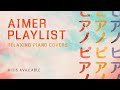 Aimer Playlist Relaxing Piano Covers MIDIs Available Aimer Playlist Relaxing Piano Covers MIDIs Available