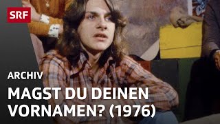 Unser Vorname (1976) | Mein Name und ich | Bedeutung und Qual der Wahl | SRF Archiv