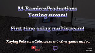 Testing my stream. Please don't mind me. Multistreaming test.