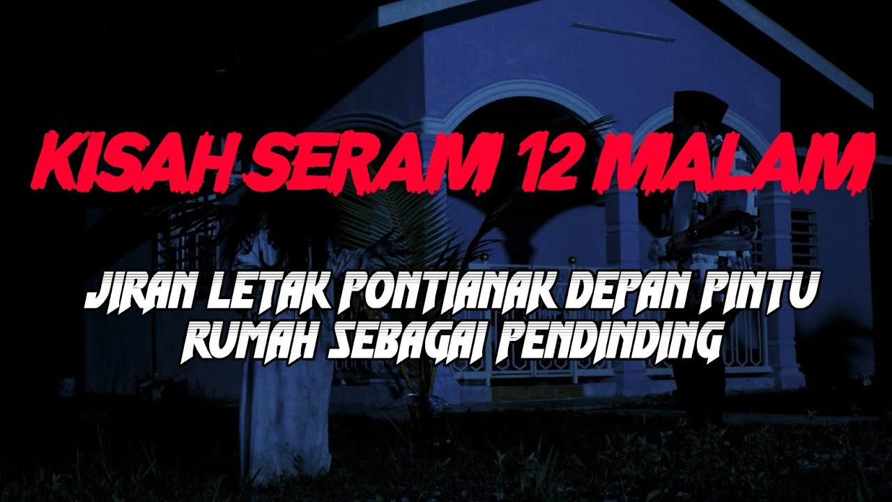 MJ12 KISAH PALING SERAM | SERAM 12 MALAM - JIRAN LETAK PONTIANAK DEPAN PINTU RUMAH