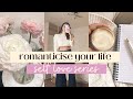 HOW TO ROMANTICISE YOUR LIFE | self love habits | peaceful vlog