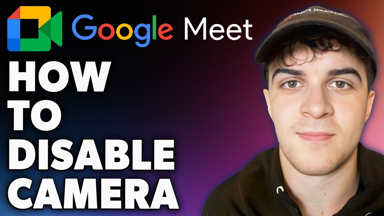 How to Disable Camera on Google Meet (Full 2024 Guide)