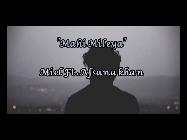 (Slowed + Reverb) Mahi Mileya |Miel | Afsana khan | Song class=