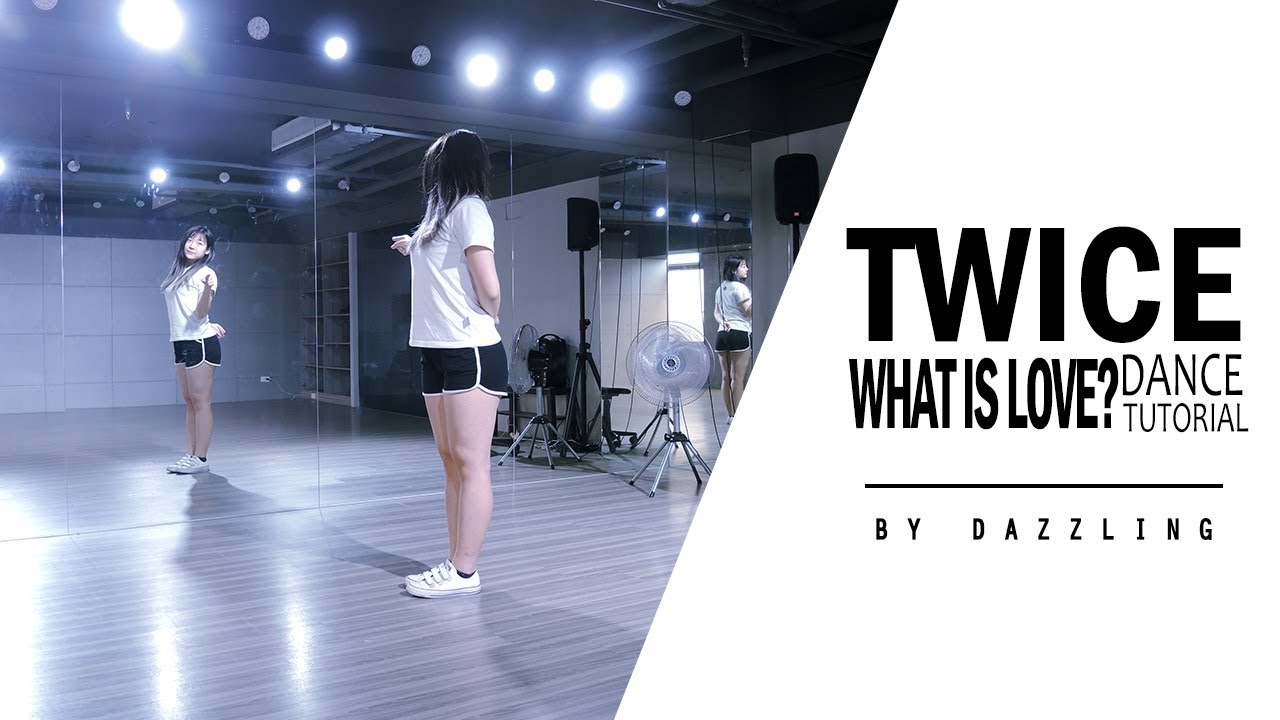 TWICE(트와이스) _ What is Love? Dance Tutorial by DAZZLING from Taiwan ...