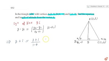 In the triangle ABC with vertices A (2, 3), B (4, 1) and C (1, 2), find the equation and length ...