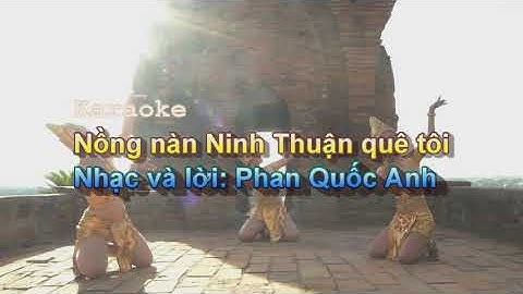 Karaoke Nồng Nàn Ninh Thuận quê tôi. Nhạc và lời Phan Quốc Anh