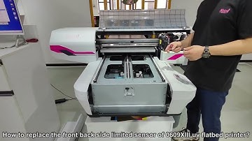 How to replace the front back side limited sensor of NC-UV0609XIII uv flatbed printer?