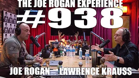 Joe Rogan Experience #938 - Lawrence Krauss