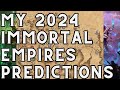 My 2024 immortal empires predictions