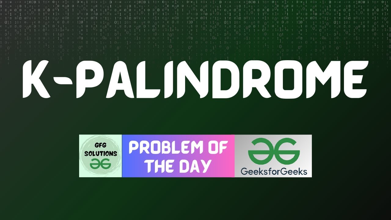 #249 GFG POTD | K-Palindrome | GFG Solutions | 23-05-2024 - YouTube