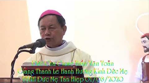 THÁNH LỄ HÀNH HƯƠNG KÍNH ĐỨC MẸ TẠI TTHH/TH. NGÀY 01.08.2020, DO ĐC GIUSE TRẦN VĂN TOẢN CHỦ SỰ.