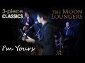 I&#39;m Yours by Jason Jason Mraz | Cover by the Moon Loungers