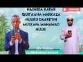 NASHIIDA EYBISA KATMII QUR AANA MARKAZA NUURU DAAREYNI USTAAZ MUSXAFA MAHAMAD NUUR 