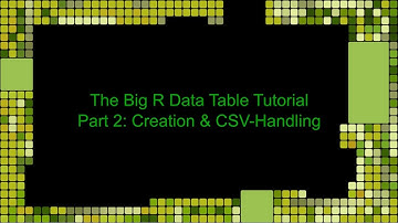 The big R Data Table Tutorial Part 2: CSV-import/export and creation from scratch (English)