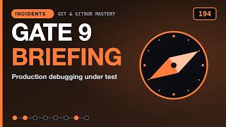 Gate Briefing: Production Debugging | Git & GitHub Mastery 194
