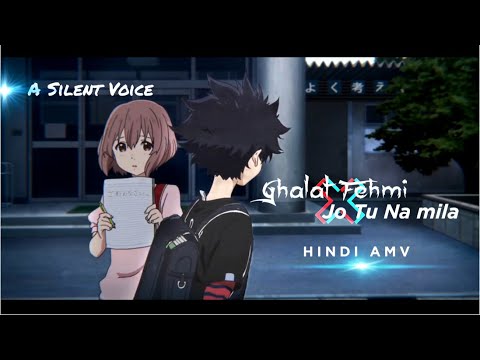 Ghalat Fehmi X Jo Tu Na Mila Amv | JalRaj | A Silent Voice AMV | Hindi Amv