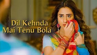 Dil Kehnda Main Tenu Bola| Tu Aj Menu Khud Ch Sama Len De Female Version |Song 2023
