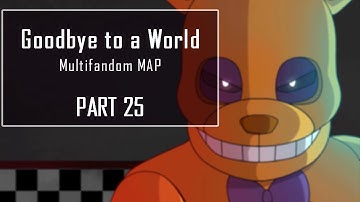 Goodbye to a World \ Multifandom MAP [ PART 25 ]