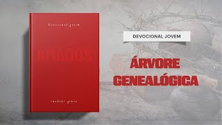 Meditações Jovem: 9 de Junho - ÁRVORE GENEALÓGICA | Amados