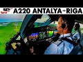 Piloting AIRBUS A220 Antalya to Riga | Cockpit Views