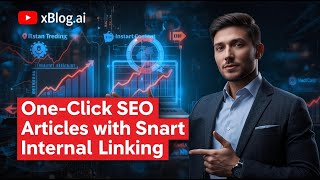 One Click SEO Articles with Smart Internal Linking | Rank Faster with xBlog AI