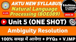 Natural Language Processing Unit 5 BOE089 | Ambiguity Resolution| NLP Unit 5 One Shot AKTU BOE089