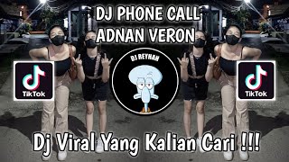 DJ PHONE CALL ADNAN VERON VIRAL TIK TOK TERBARU YANG KALIAN CARI!