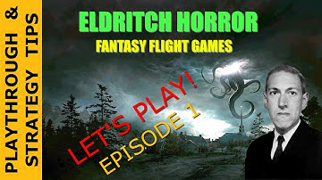 ELDRITCH HORROR—Episode 1