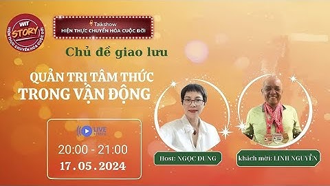 [501] [17.05.2024] Quản trị tâm thức trong vận động | Nguyễn Ngọc Linh | Talkshow WIT STORY