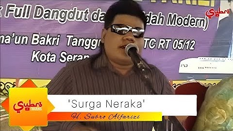 Surga Neraka  ||  H. Subro Alfarizi  ||  Video Live Show  ||  Cipt. H. Imam Ghazali