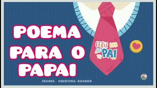POEMA PARA O PAPAI/ DIA DOS PAIS POEMA PARA O PAPAI/ DIA DOS PAIS