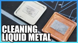 How to Remove Liquid Metal from a CPU & IHS