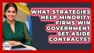 What Strategies Help Minority Firms Win Government Set-aside Contracts?