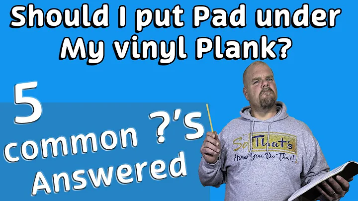 Do I Need Pad Under My Vinyl Plank? and 4 Other COMMON ?'s Answered