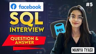 #5 Facebook Data Analyst SQL Interview Questions Explained | Manya Tyagi