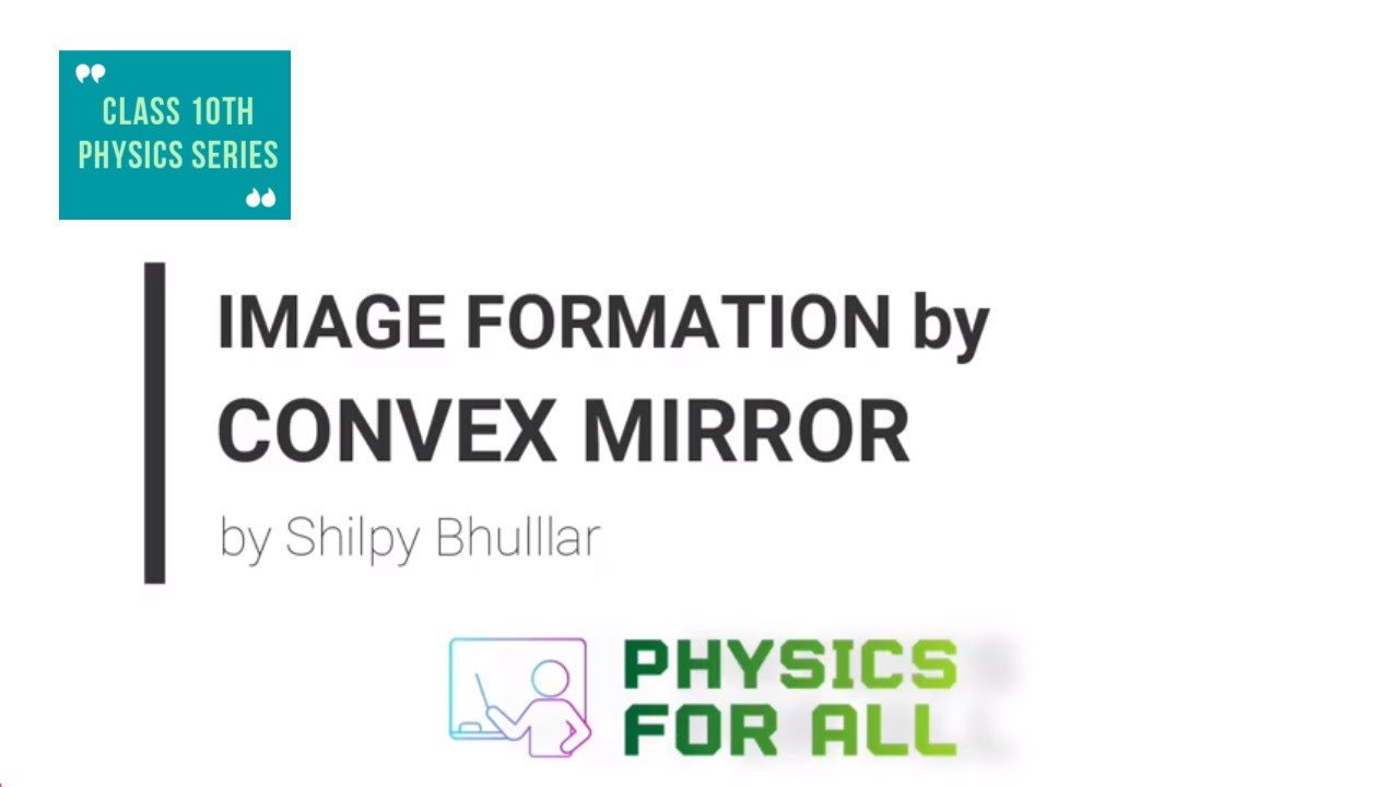 Image Formation by Convex Mirror - Class 10 Physics Series - by Shilpy Bhullar(English)