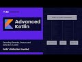 Advanced Kotlin: Generics, Type Erasure, and Reflection Explained