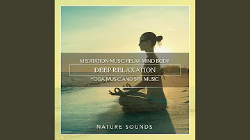 Meditation Music Relax Mind Body, Deep Relaxation, Yoga Music and Spa Music