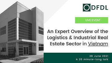 An Expert Overview of the Logistics & Industrial Real Estate Sector in Vietnam