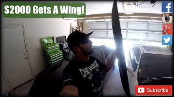 S2000 Gets A Wing! (Project AP2 S2000 Part 7)
